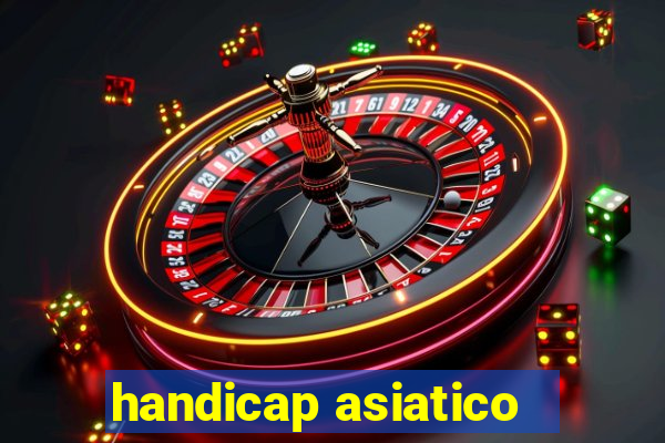 handicap asiatico - 1